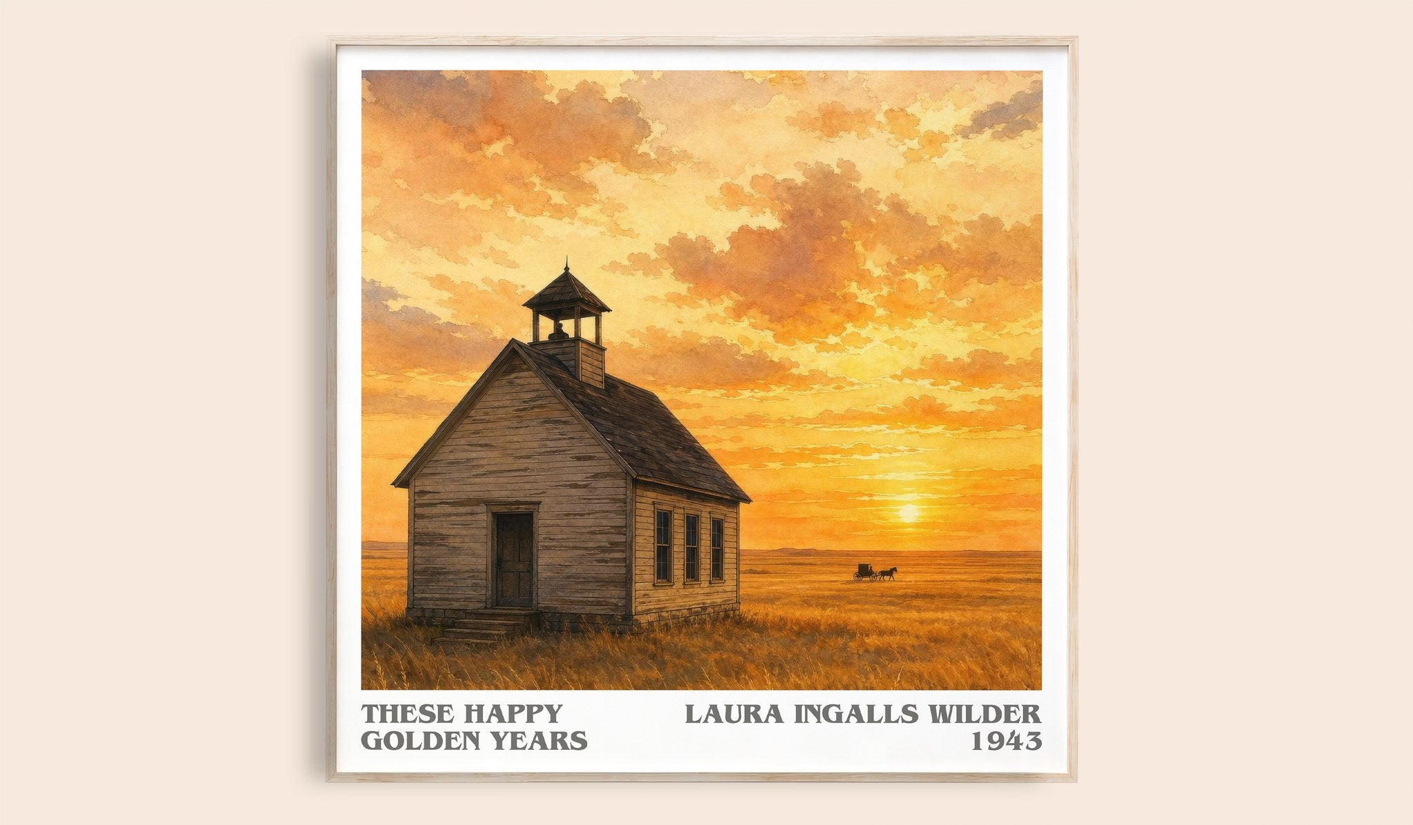 These Happy Golden Years Literary Art Print by Laura Ingalls Wilder