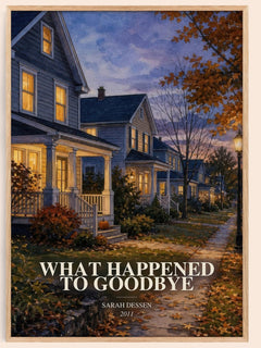 What Happened to Goodbye watercolour book poster by Sarah Dessen – framed literary art print