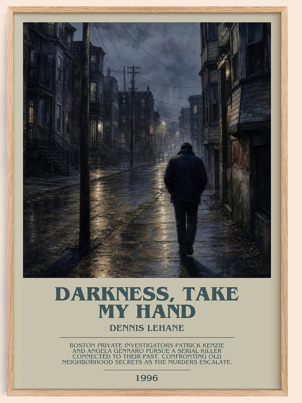 Darkness, Take My Hand bookish book poster by Dennis Lehane – framed literary art print