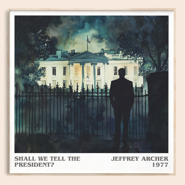 Shall We Tell the President? Literary Art Print by Jeffrey Archer