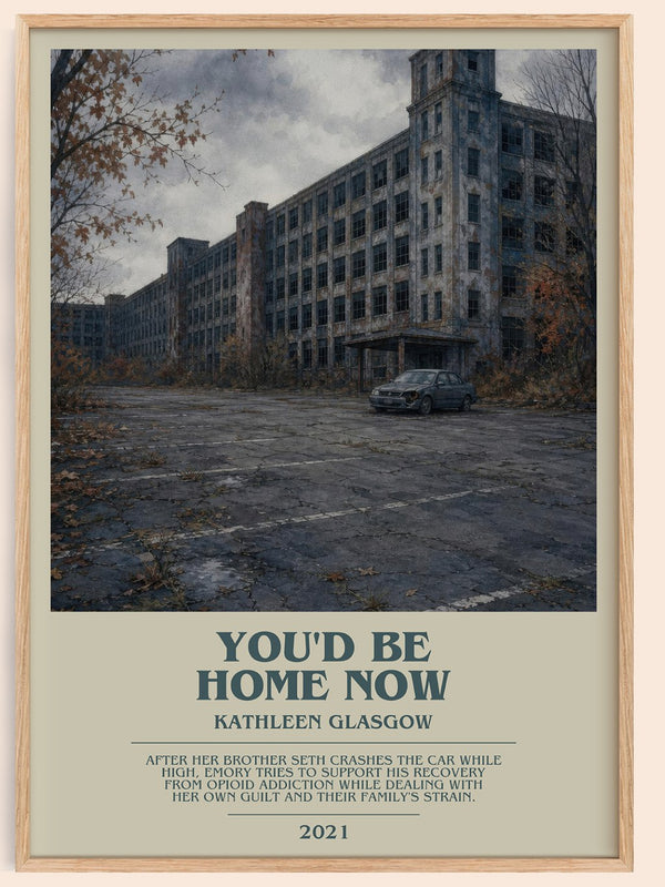 You'd Be Home Now bookish book poster by Kathleen Glasgow – framed literary art print