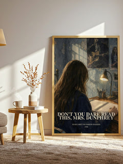 Don't You Dare Read This, Mrs. Dunphrey watercolour print in frame leaning in hallway – young adult wall art