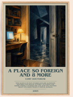 A Place So Foreign and 8 More bookish book poster by Cory Doctorow – framed literary art print