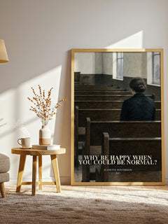Why Be Happy When You Could Be Normal? watercolour print in frame leaning in hallway – memoir wall art