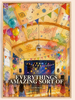 Everythings Amazing Sort Of watercolour book poster by Liz Pichon – framed literary art print