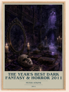 The Year's Best Dark Fantasy & Horror 2011 book cover book poster by Peter Atkins – framed literary art print