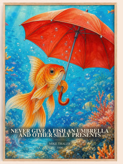 Never give a fish an umbrella and other silly presents watercolour book poster by Mike Thaler – framed literary art print