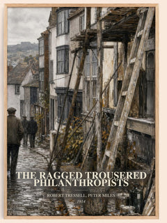 The Ragged Trousered Philanthropists watercolour book poster by Robert Tressell, Peter Miles – framed literary art print
