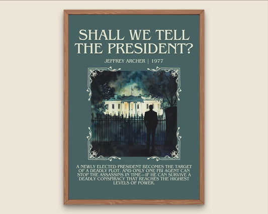 Shall We Tell The President? by Jeffrey Archer Descriptive, High Quality Poster Print.Free Delivery Wall Art.Author&Blurb Book Artwork Gift