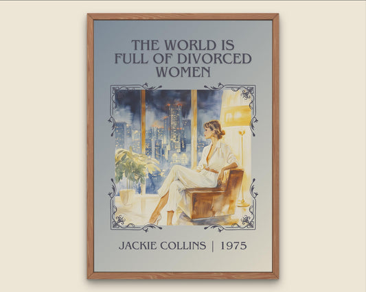 The World Is Full Of Divorced Women by Jackie Collins High Quality Poster Print-Free Delivery Wall Art. Author & Blurb Book/Novel Minimalist
