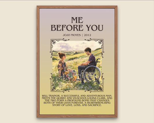 Me Before You by Jojo Moyes Descriptive, High Quality Poster Print. Free Delivery Wall Art. Author and Blurb Book/Novel Artwork