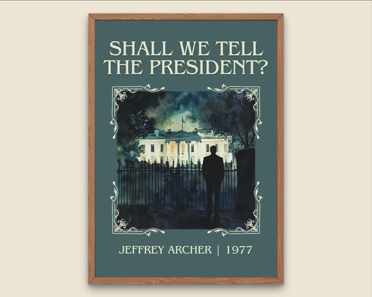 Shall We Tell The President by Jeffrey Archer High Quality Poster Print. Free Delivery Wall Art. Author & Blurb Book/Novel Minimalist Gift