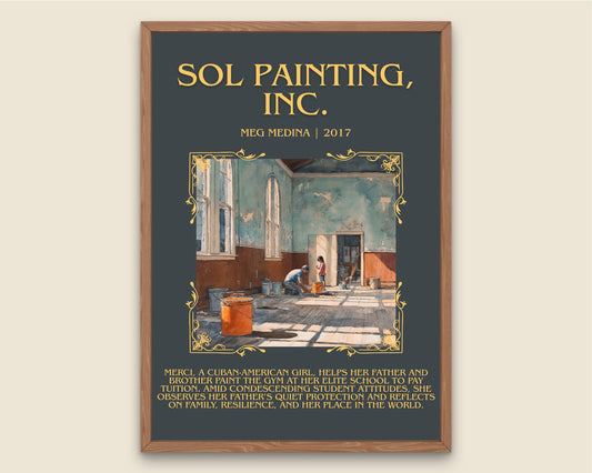Sol Painting, Inc. by Meg Medina Descriptive Poster Print.Free Delivery Wall Art Author&Blurb Book Artwork Novel Poster