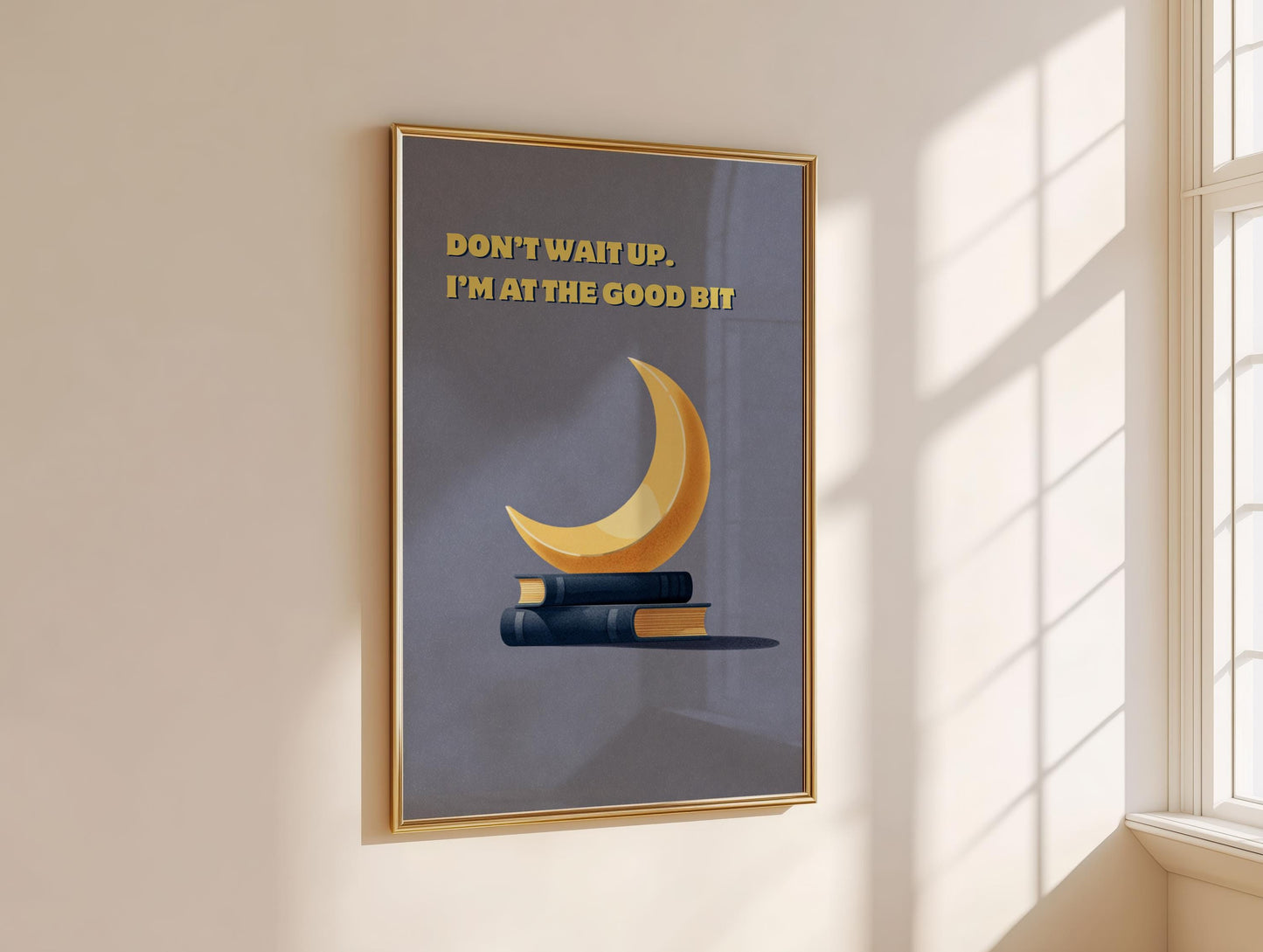 Don't Wait Up I'm At The Good Bit | Funny Moon Book Art | Cozy Wall Decor | Book Lover Gift | Nook Poster | Reader Gift | Aesthetic Art - Book Poster Art Print Decor Bookish